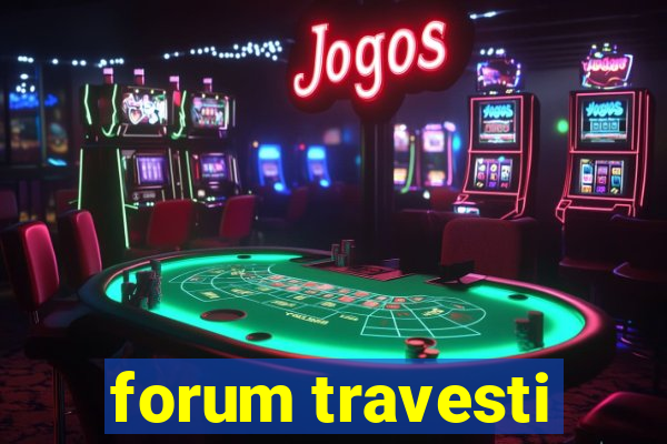 forum travesti